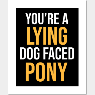 Funny Sarcasm Quote You're A Lying Dog Faced Pony Soldier Sarcastic Shirt , Womens Shirt , Funny Humorous T-Shirt | Sarcastic Gifts Posters and Art